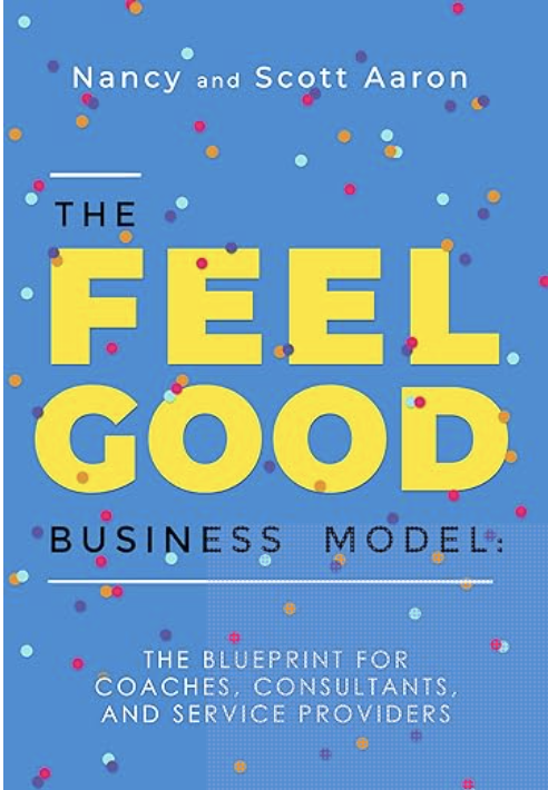 コーチ、コンサルタント、サービスプロバイダーのためのブループリント 『The Feel Good BUSINESS MODEL』