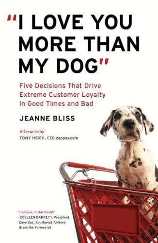 『I Love You More than Dog -Five Decisions That Drive Extreme Customer Loyality in Good and Bad-』 