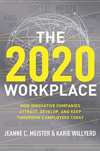 『The 2020 Workplace: How Innovative Companies Attract, Develop, and Keep Tomorrow's Employees Today』 