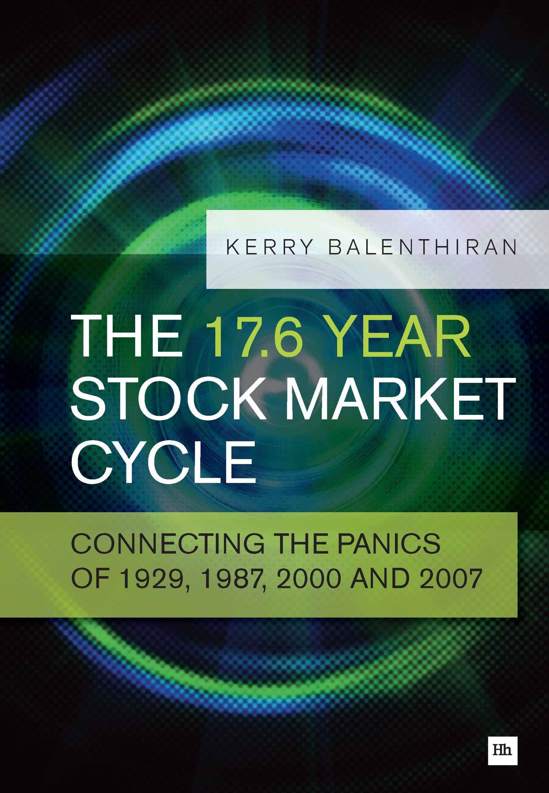 『The 17.6 Year Stock Market Cycle: Connecting the Panics of 1929, 1987, 2000 and 2007』 