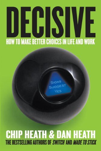 『Decisive:How to Make Better Choices in Life and Work』 