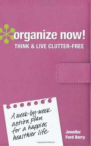 『Organize Now! Think and Live Clutter Free』 